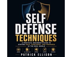 Self Defense Techniques: A Practical Beginner’s Guide to Staying Safe, Confident, and Prepared in the Real World