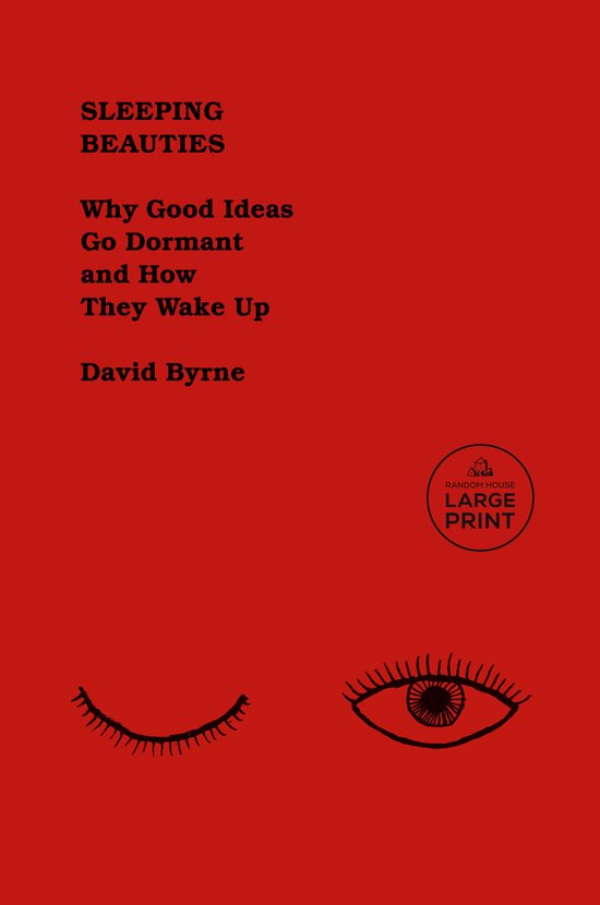 Boek "Sleeping Beauties" van David Byrne, met de ondertitel "Why Good Ideas Go Dormant and How They Wake Up". Rode omslag met illustraties van ogen en tekst.