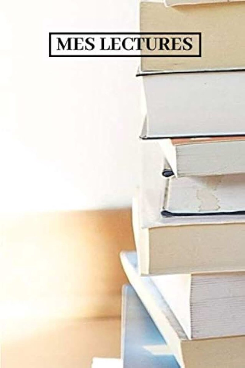 Lectures: Carnet de Lecture cahier parfait pour organiser ses lectures,ses livres, romans, fictions , pour enfants étudiants adultes | Parfait pour fiche de lecture