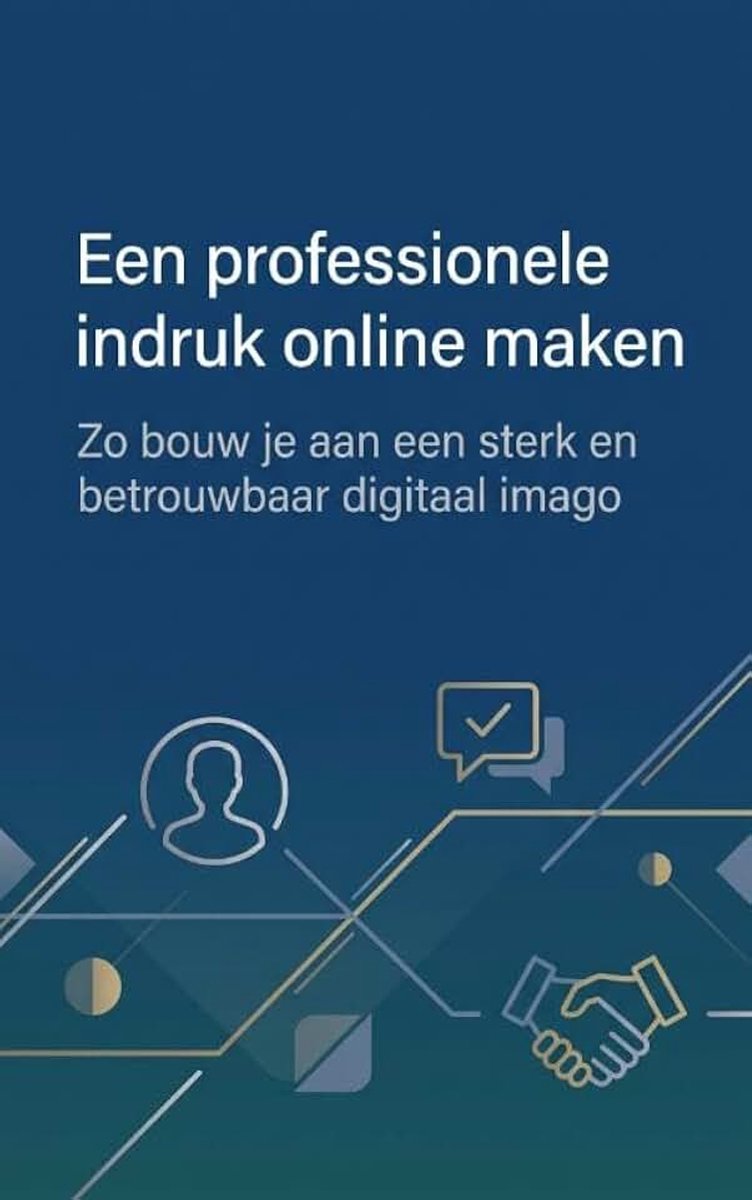 Professionele indruk online maken: Zo bouw je aan een sterk en betrouwbaar digitaal imago