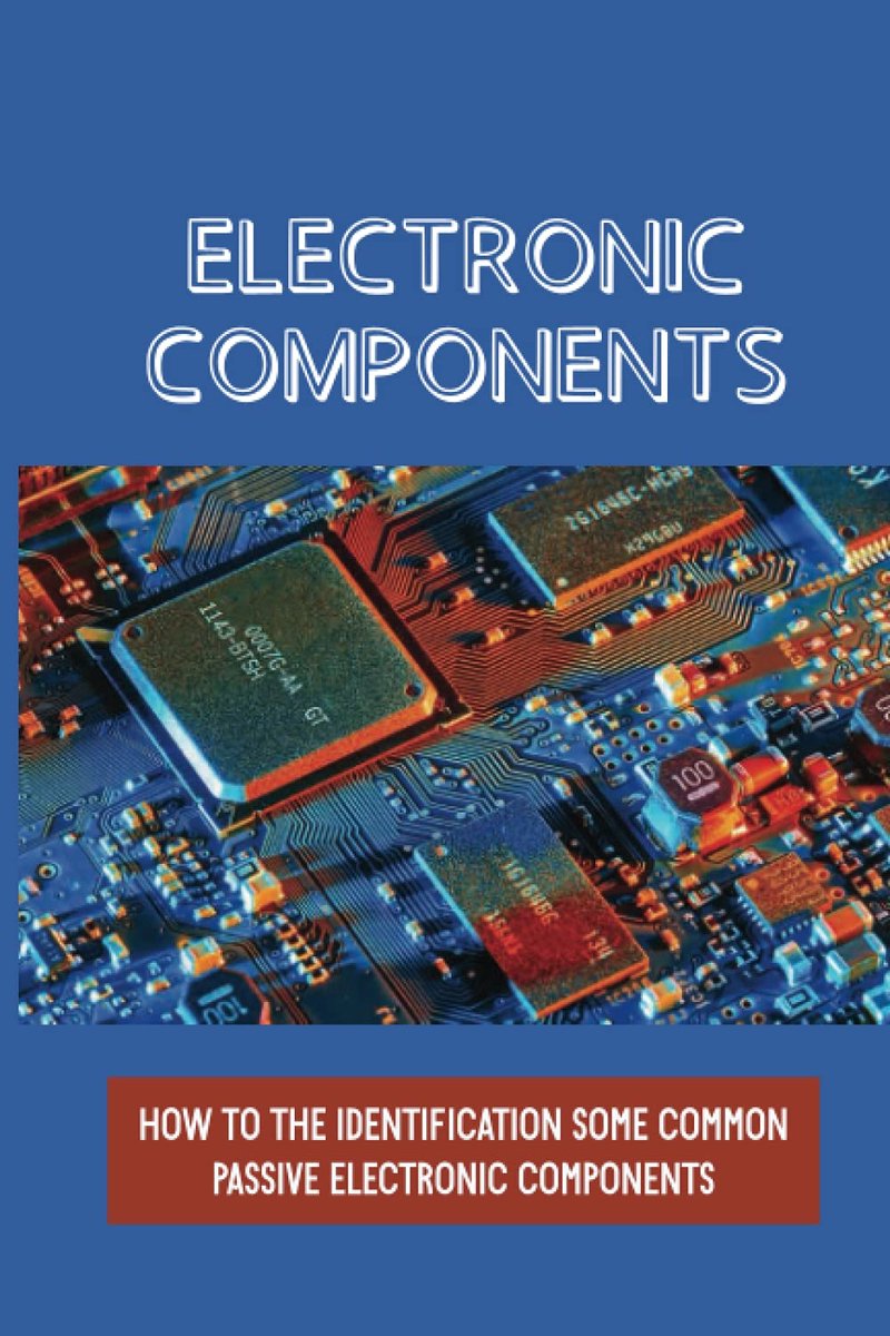 Components: How To The Identification Some Common Passive Electronic Components: Sections On Lcr Circuits