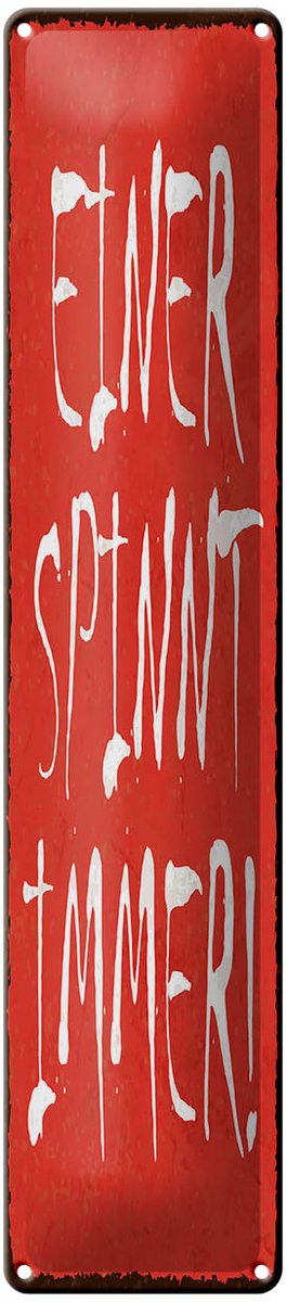 Blechschild Spruch 46x10 cm Einer Spinnt immer rotes Deko Schild