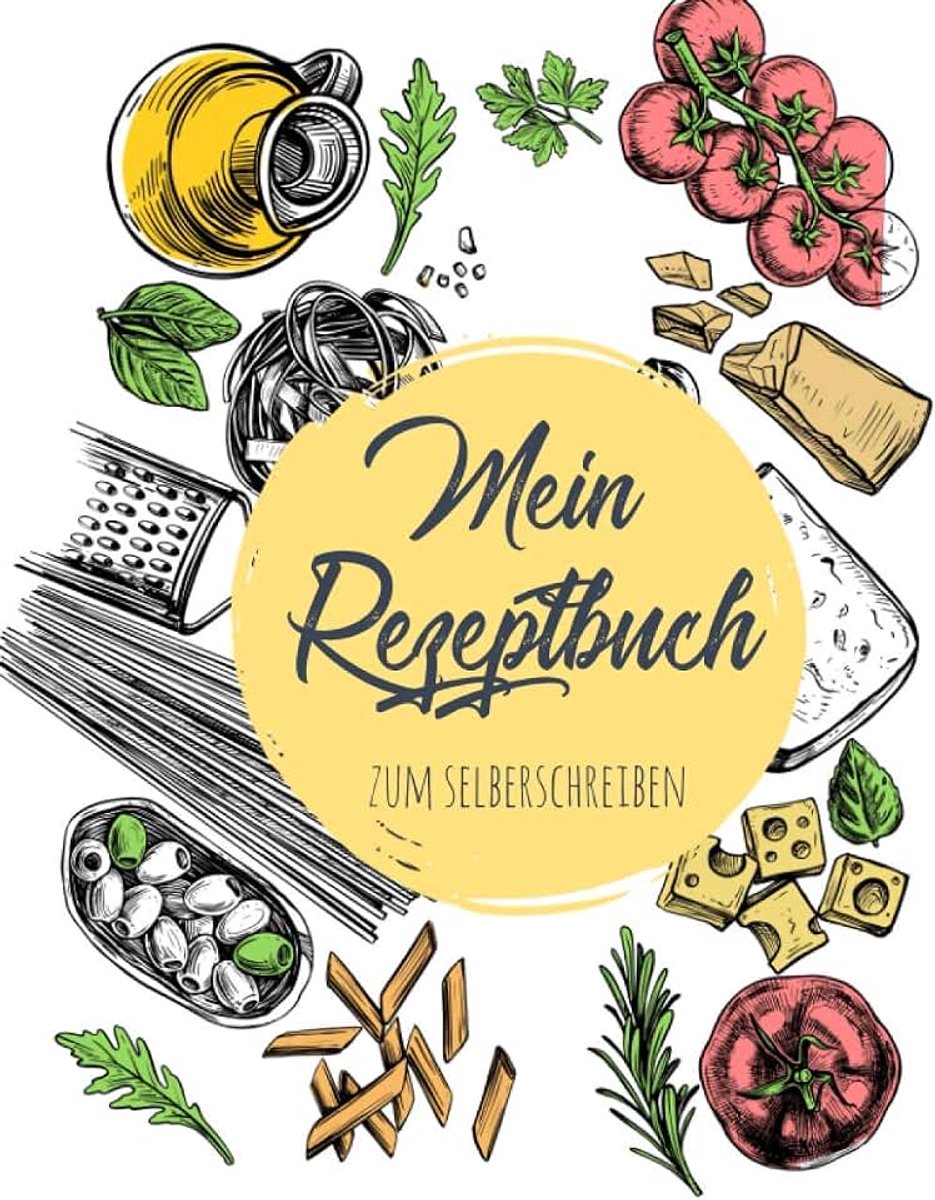 Rezeptbuch zum selberschreiben: Blanko rezeptbuch für 100 Rezepte zum Selberschreiben I Meine liebsten rezepte zum eintragen