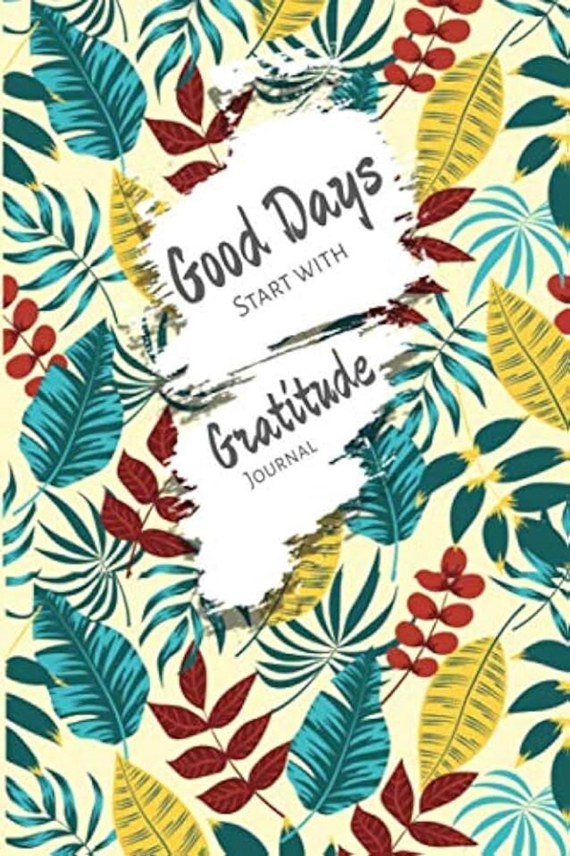Days Start with Gratitude Journal: A 52 Week Guide To Cultivate An Attitude Of Gratitude: Gratitude Journal