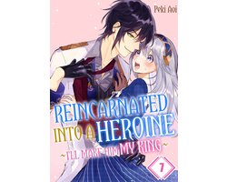Reincarnated Into a Heroine ~I'll Make Him My King~ 7 - Reincarnated Into a Heroine ~I'll Make Him My King~