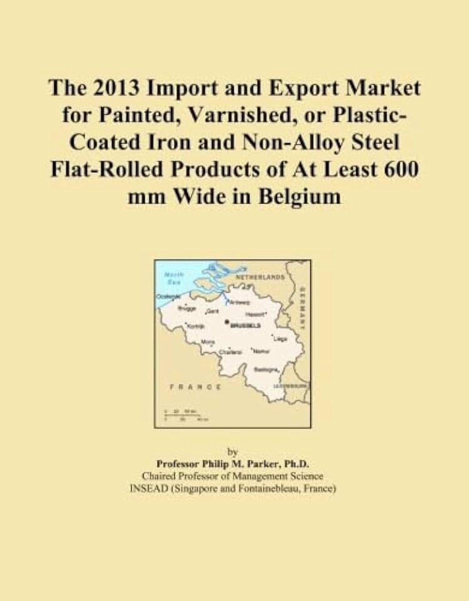 2013 Import and Export Market for Painted, Varnished, or Plastic-Coated Iron and Non-Alloy Steel Flat-Rolled Products of At Least 600 mm Wide in Belgium