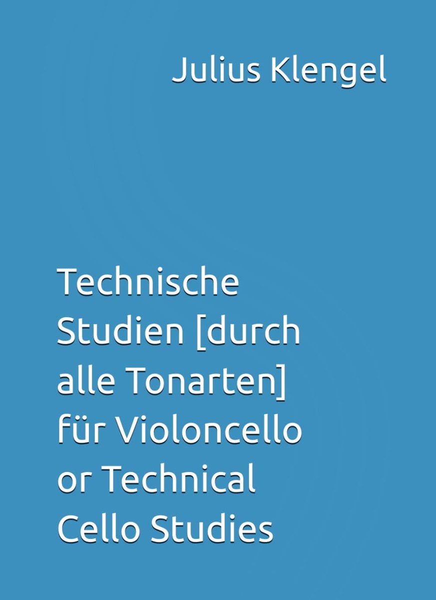 Studien [durch alle Tonarten] für Violoncello or Technical Cello Studies