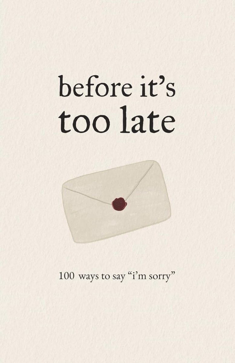 It's Too Late: 100 ways to say "I'm sorry"