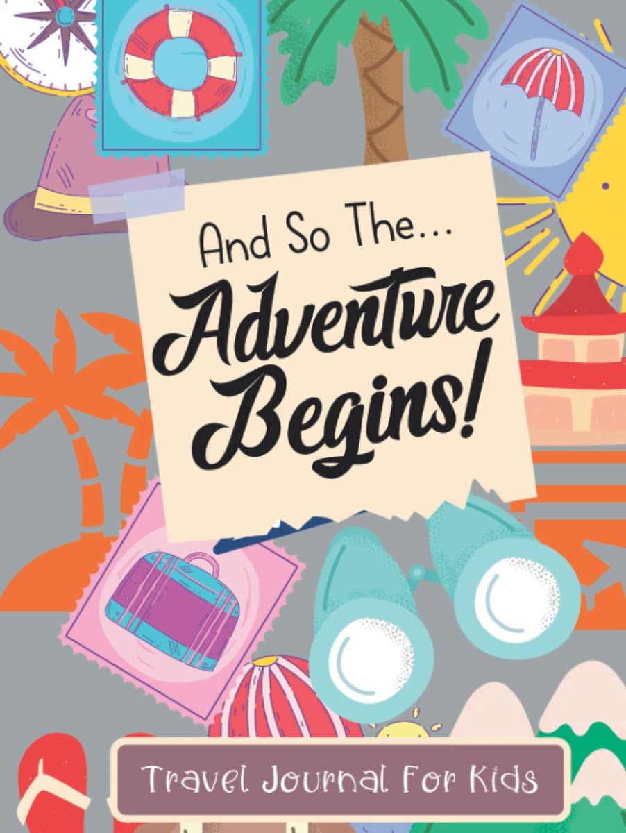 Travel Journal For Kids: And So The Adventure Begins - Vacation Diary For Children - Adventure Notebook For Kids. - ShopVlot