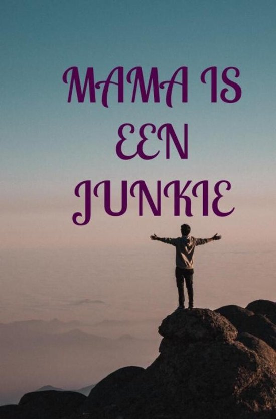 Mama is een junkie