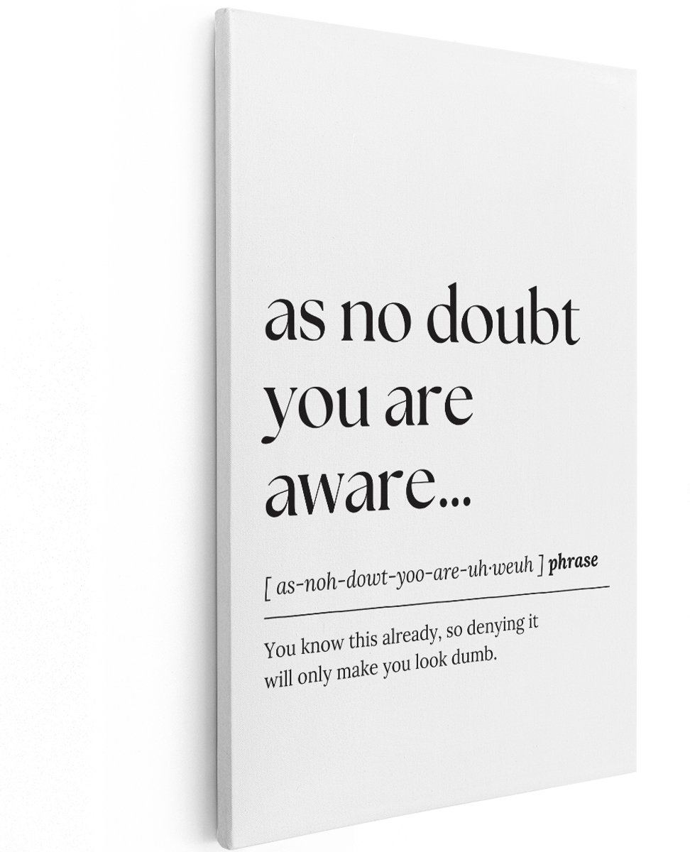 Artaza Canvas Schilderij As No Doubt You Are Aware - 120x180 cm - Groot - Wanddecoratie Tekst - Muurdecoratie Zwart Wit - Decoratie Quote