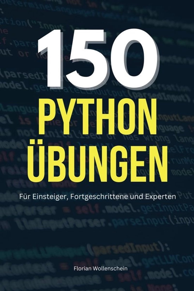 150 Python Oefeningen voor Beginners, Gevorderden en Experts