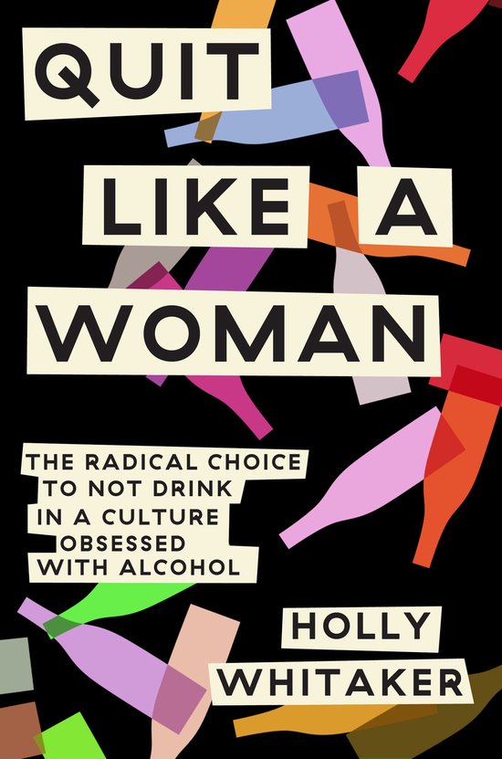 Quit Like a Woman: The Radical Choice to Not Drink in a Cult ... - cover