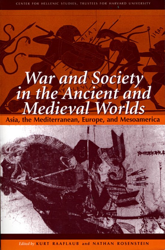 9780674006591 - War & Society in the Ancient & Medieval Worlds - Asia, the Mediterranean, Europe & Mesoamerica