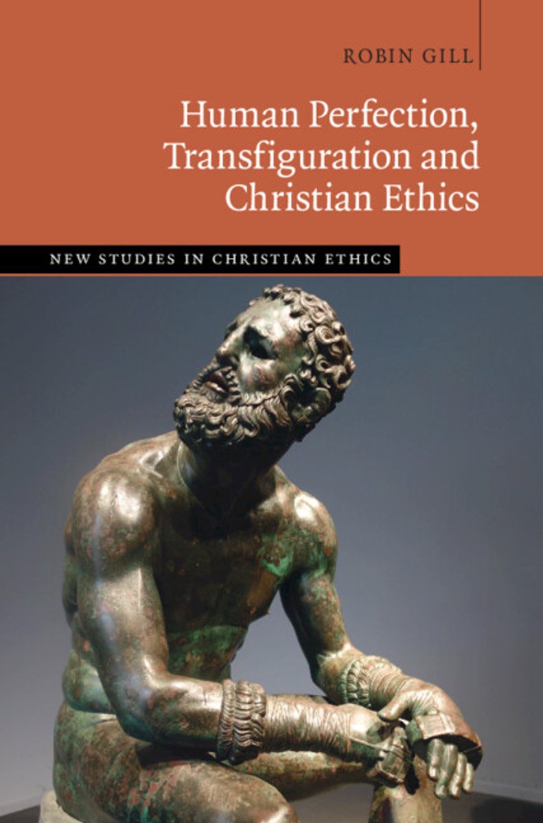 New Studies In Christian Ethics- Human Perfection, Transfiguration And Christian Ethics
