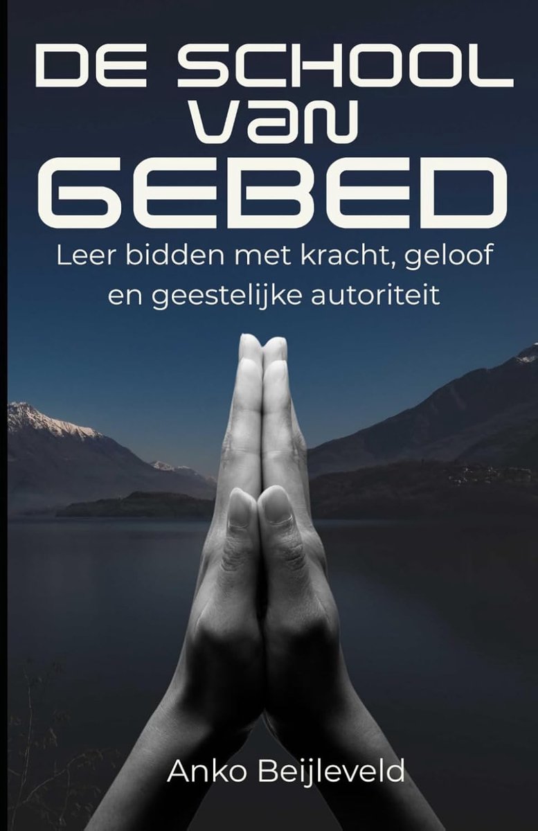 SnelShoppen - De School van Gebed: Praktische Gids voor Krachtige Gebeden, Geloof, Geestelijke Autoriteit, Doorbraak, Bescherming en Genezing