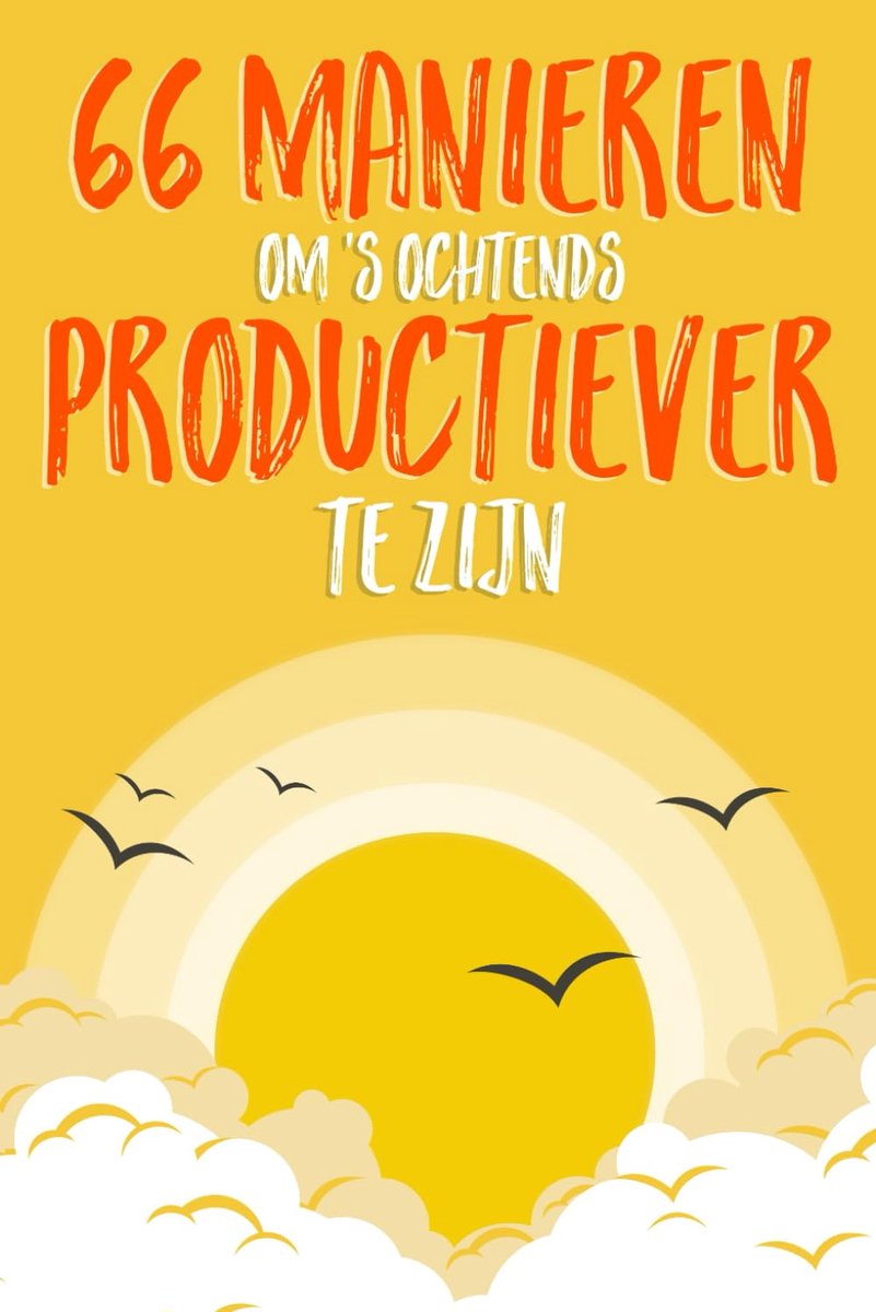 66 Manieren om's ochtends productiever te zijn