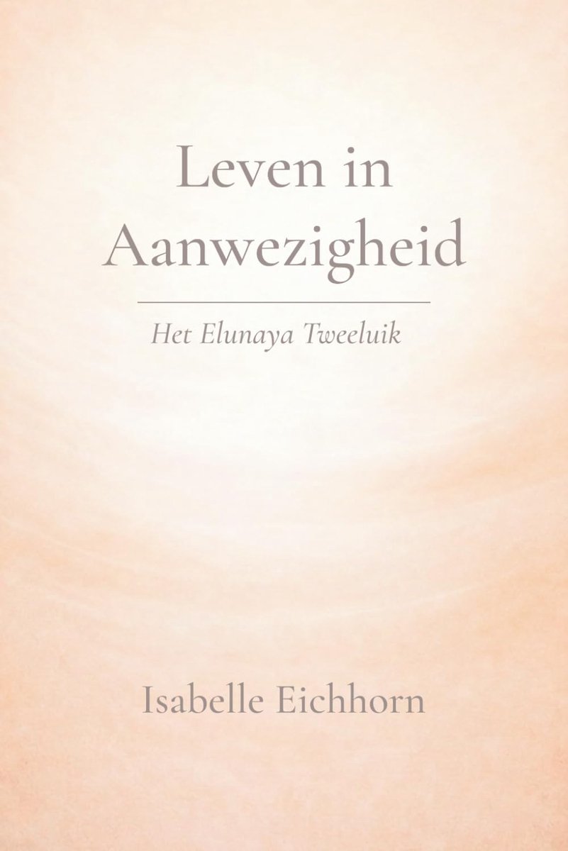 Leven in Aanwezigheid: Het Elunaya Tweeluik