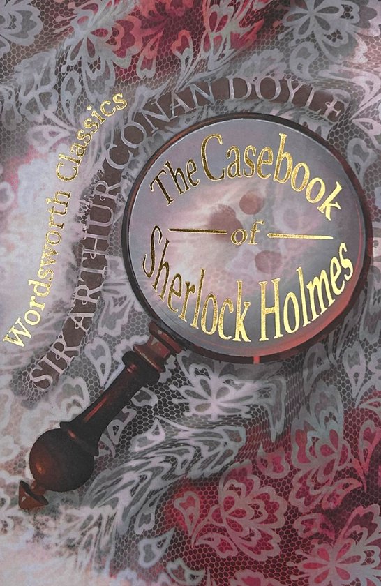 Wordsworth Classics - The Casebook of Sherlock Holmes & His  ... - cover