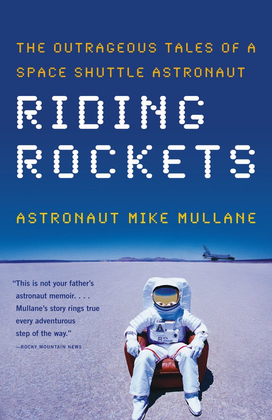 Couverture du livre 'Riding Rockets' avec un astronaute assis, titre : THE OUTRAGEOUS TALES OF A SPACE SHUTTLE ASTRONAUT, RIDING ROCKETS, ASTRONAUT MIKE MULLANE.