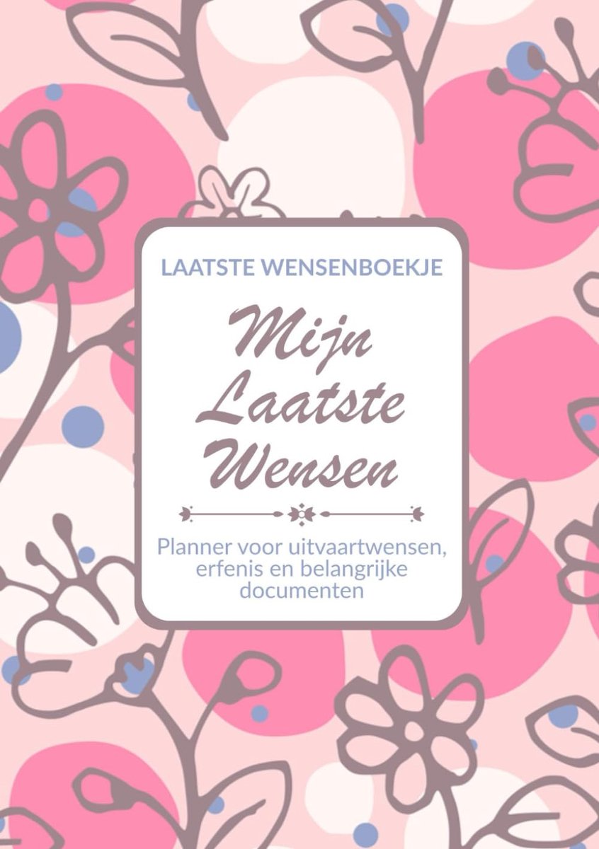 SnelShoppen - Laatste Wensenboekje: Mijn Laatste Wensen Levenseinde Planner voor het Vastleggen van Uitvaartwensen, Erfenis, Laatste Wil en Toegangsco