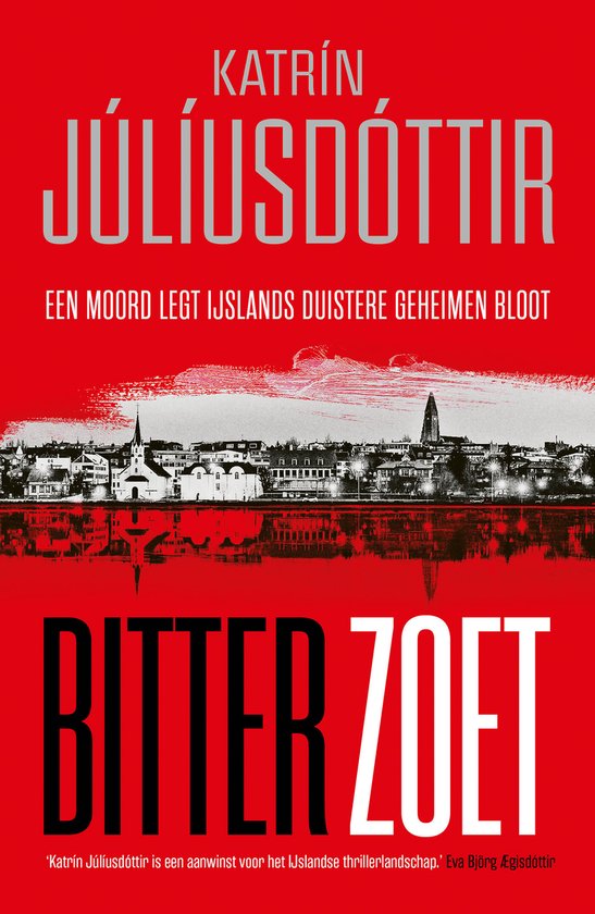 Boekomslag met rode achtergrond. Tekst: KATRÍN JÚLÍUSDÓTTIR, EEN MOORD LEGT IJSLANDS DUISTERE GEHEIMEN BLOOT, BITTER ZOET.