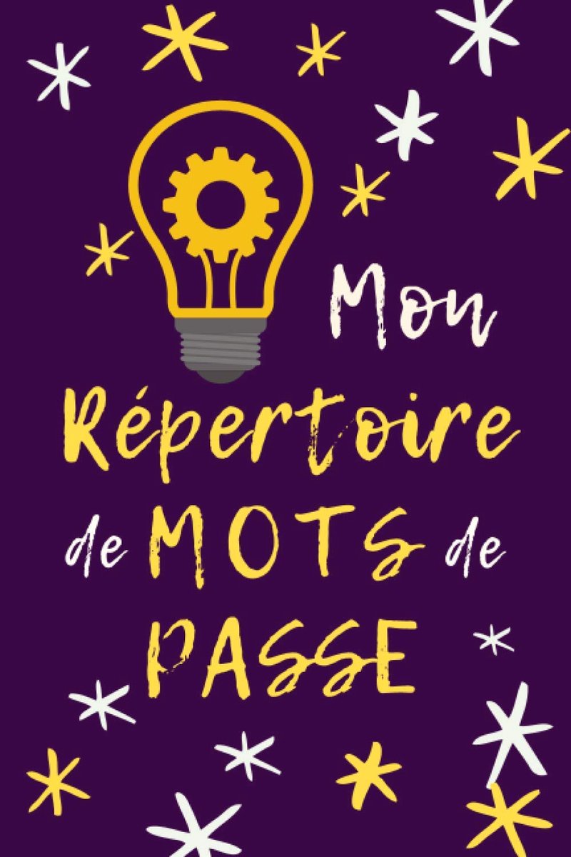répertoire de Mots de Passe: Carnet de Mots de Passe | Répertoire Internet | 120 pages 6X9 pouces | Répertoire Alphabétique pour Mots de Passe | ... | carnet code secret | mot de passe internet