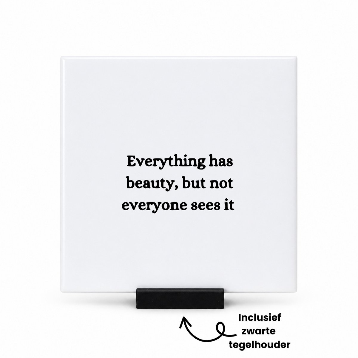 Hacebo Everything has beauty bu not everyone sees it tegeltje met tegelhouder - Quotes - Familie vrienden - tegeltjes met tekst - Cadeau - spreuktegels - 10.8x10.8 CM Wit