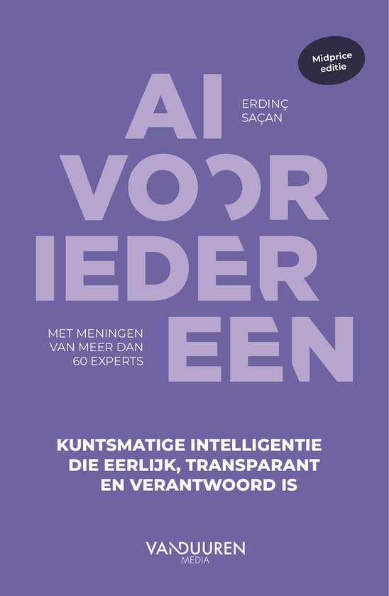 Boek AI voor iedereen, met meningen van meer dan 60 experts. Kunstmatige intelligentie die eerlijk, transparant en verantwoord is.