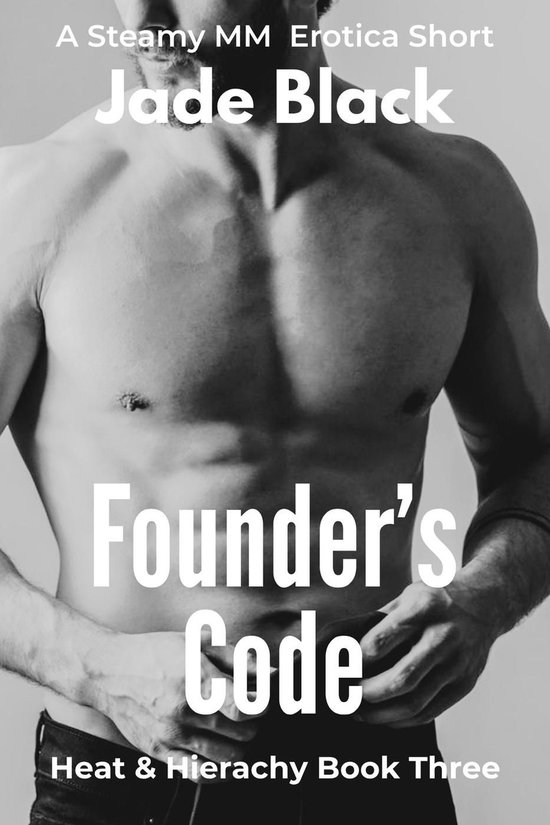 Founder's Code, Heat & Hierarchy Livre Trois, une courte histoire érotique MM torride par Jade Black