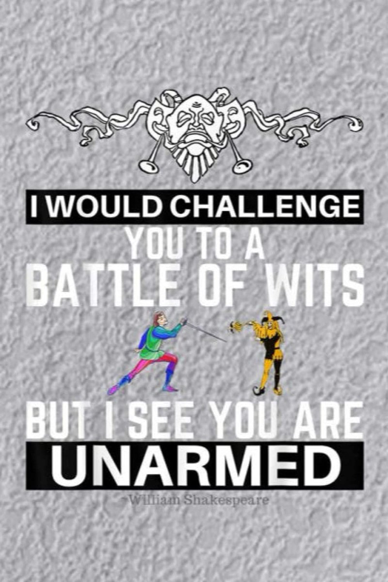 Dream Journal: Battle of Wits Funny Sarcastic William Shakespeare Quote