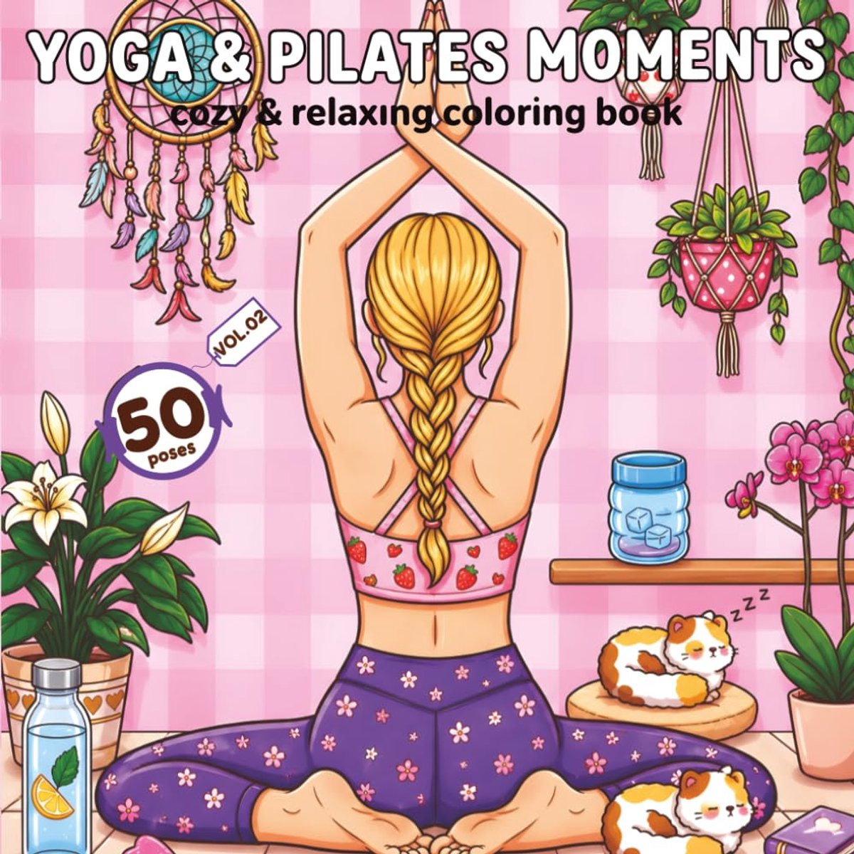 & Pilates Moments: Cute & Comfy Coloring Book with 50 Soft Pilates & Yoga Poses for Deep Stretching, Core Strength, Balance & Relaxation (Bold & Easy Coloring)