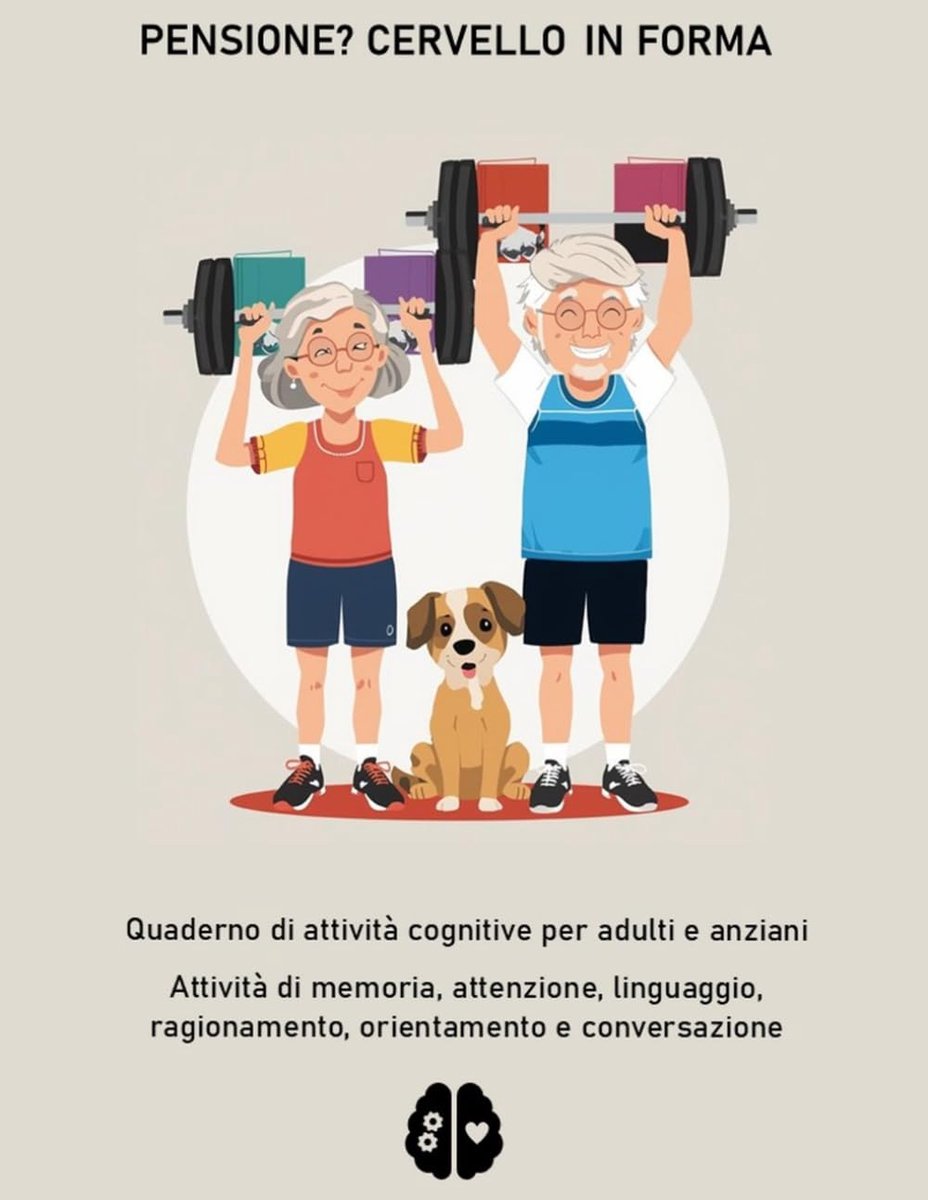 Attiva - Quaderno di stimolazione cognitiva per adulti e anziani: Pensione? Cervello in forma - Attività semplici di memoria, attenzione, ... e conversazione da svolgere a casa