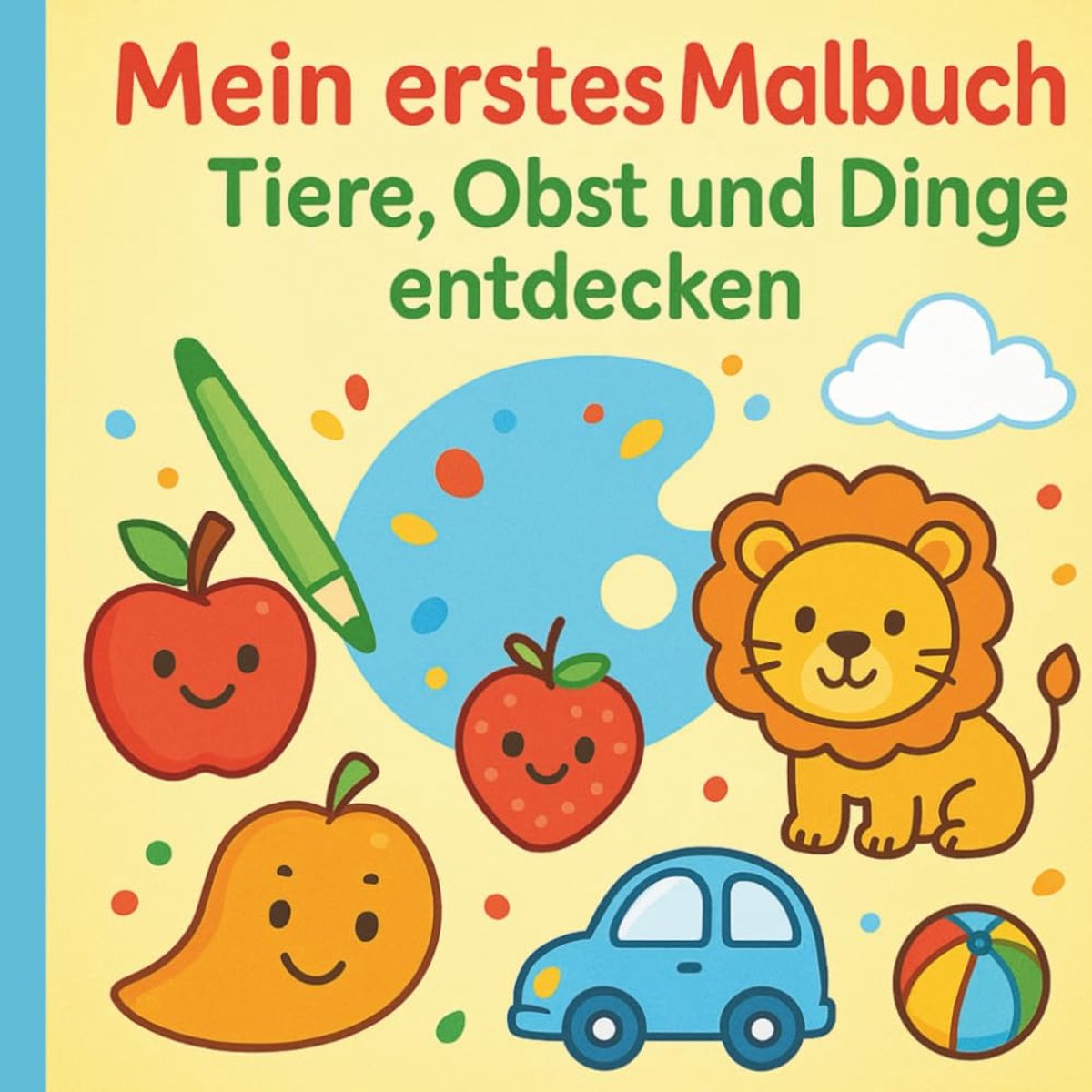 Erstes Malbuch – Große Bilder zum Ausmalen für Kinder ab 2 Jahren | spielerisch kreativ werden & Motorik fördern!
