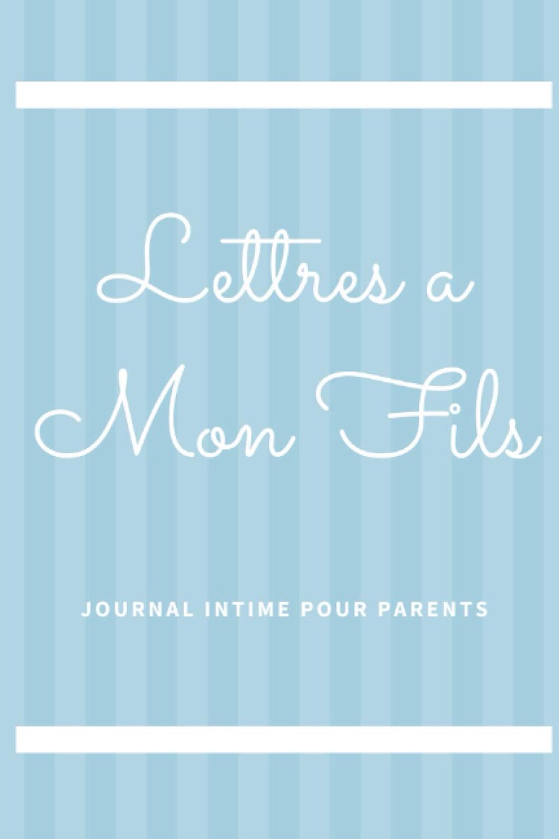 A Mon fils: Journal intime pour parents, Carnet de note original pour écrire vos souvenirs, cadeau pour père ou mère, 120 page ligné (15.24 * 22.86 cm)