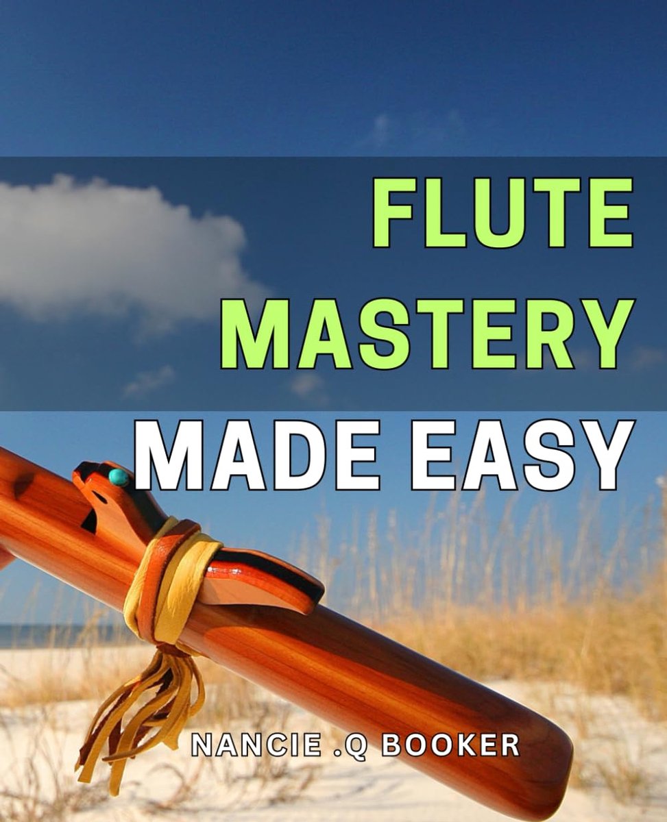 Mastery Made Easy: Unlock the Secrets to Effortless Flute Performance: Your Ultimate Guide to Flute Mastery