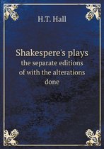 Shakespere's plays the separate editions of with the alterations done