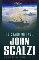 The End of All Things #4: To Stand or Fall