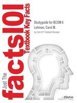 Studyguide for Bcom 6 by Lehman, Carol M., ISBN 9781305622838
