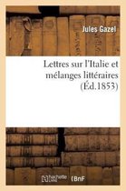 Lettres Sur l'Italie Et M�langes Litt�raires