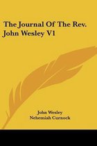 The Journal of the REV. John Wesley V1