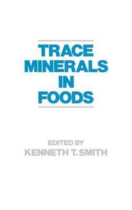 Trace Minerals in Foods 9780824778354 K. Smith Boeken