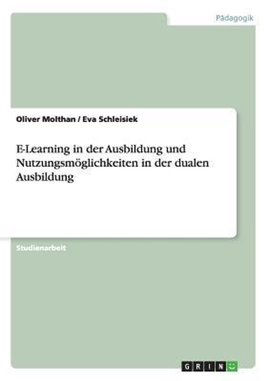 E-Learning in der Ausbildung und Nutzungsmoeglichkeiten in d ... - cover