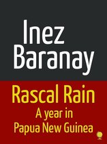 Rascal Rain A Year in Papua New Guinea
