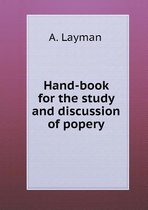 Hand-book for the study and discussion of popery