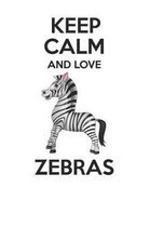 Keep Calm and Love Zebras