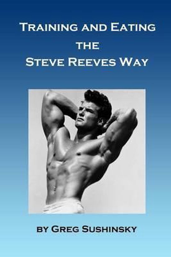 Training and Eating the Steve Reeves Way - cover