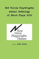 New Voices Playwrights Theatre Annual Anthology of Short Plays 2016