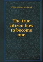 The true citizen how to become one