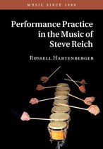 Music since 1900 - Performance Practice in the Music of Steve Reich